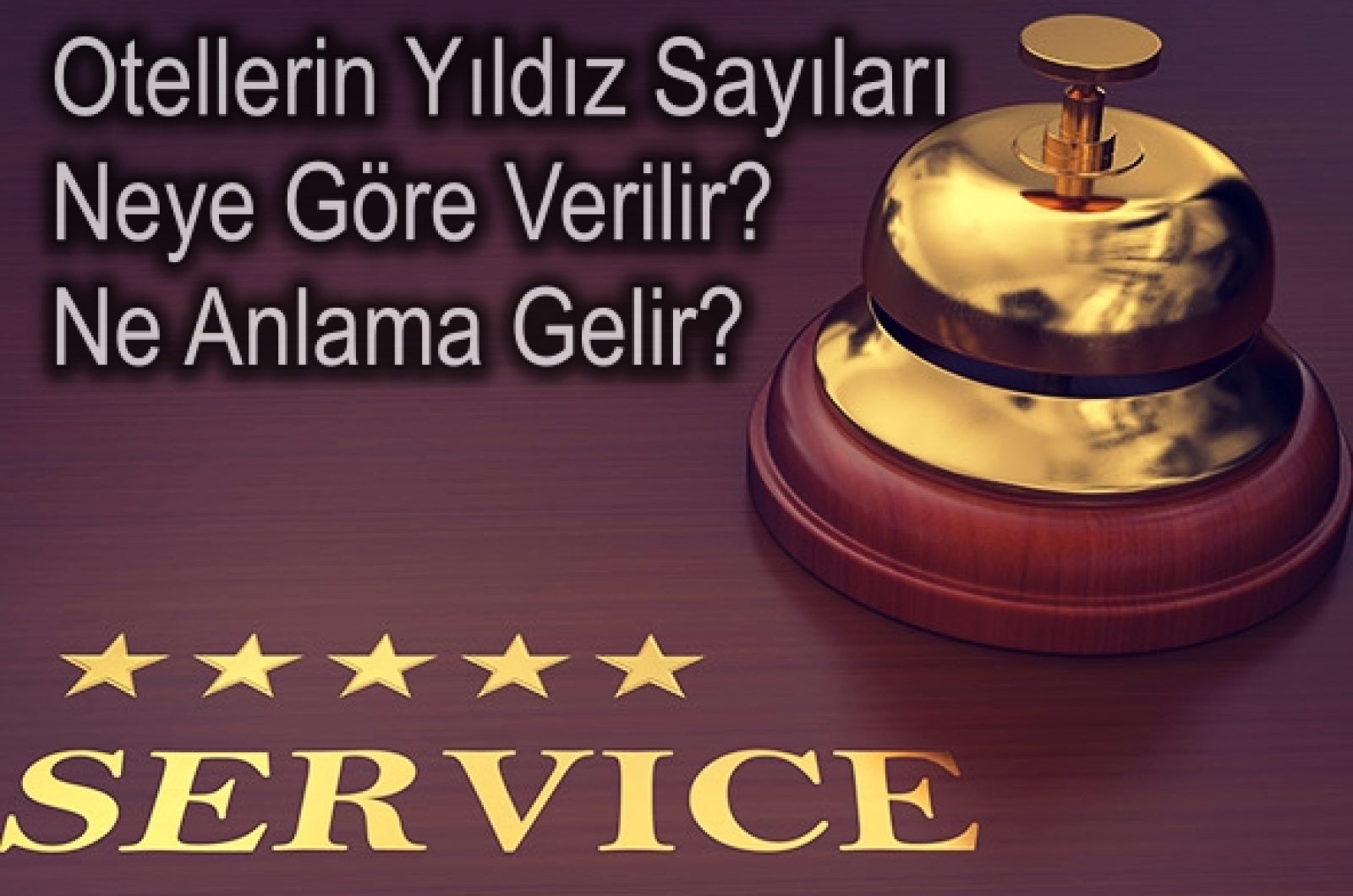 otel yıldız kriterleri neye göre belirlenir