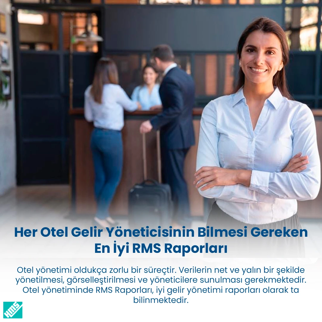 Her Otel Gelir Yöneticisinin Bilmesi Gereken En İyi RMS Raporları